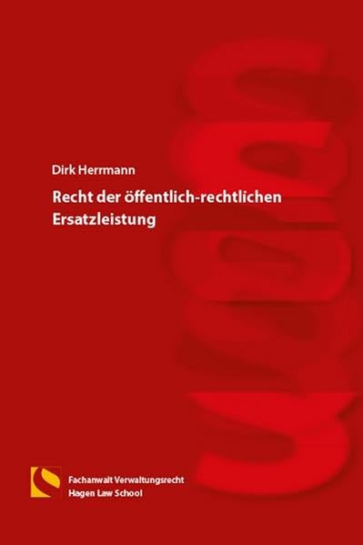 Recht der öffentlich-rechtlichen Ersatzleistung: (3. Auflage) - Herrmann, Dirk book