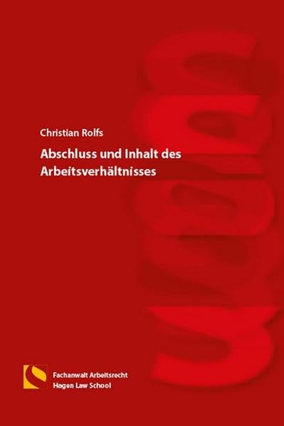 Abschluss und Inhalt des Arbeitsverhältnisses: (6. Auflage) Law