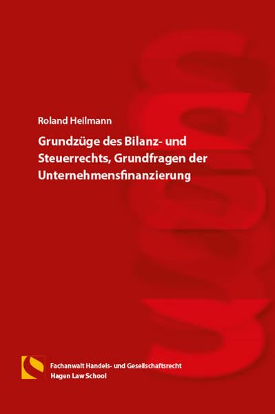 Grundzüge des Bilanz- und Steuerrechts, Grundfragen der Unternehmensfinanzierung: (5. Auflage) Law
