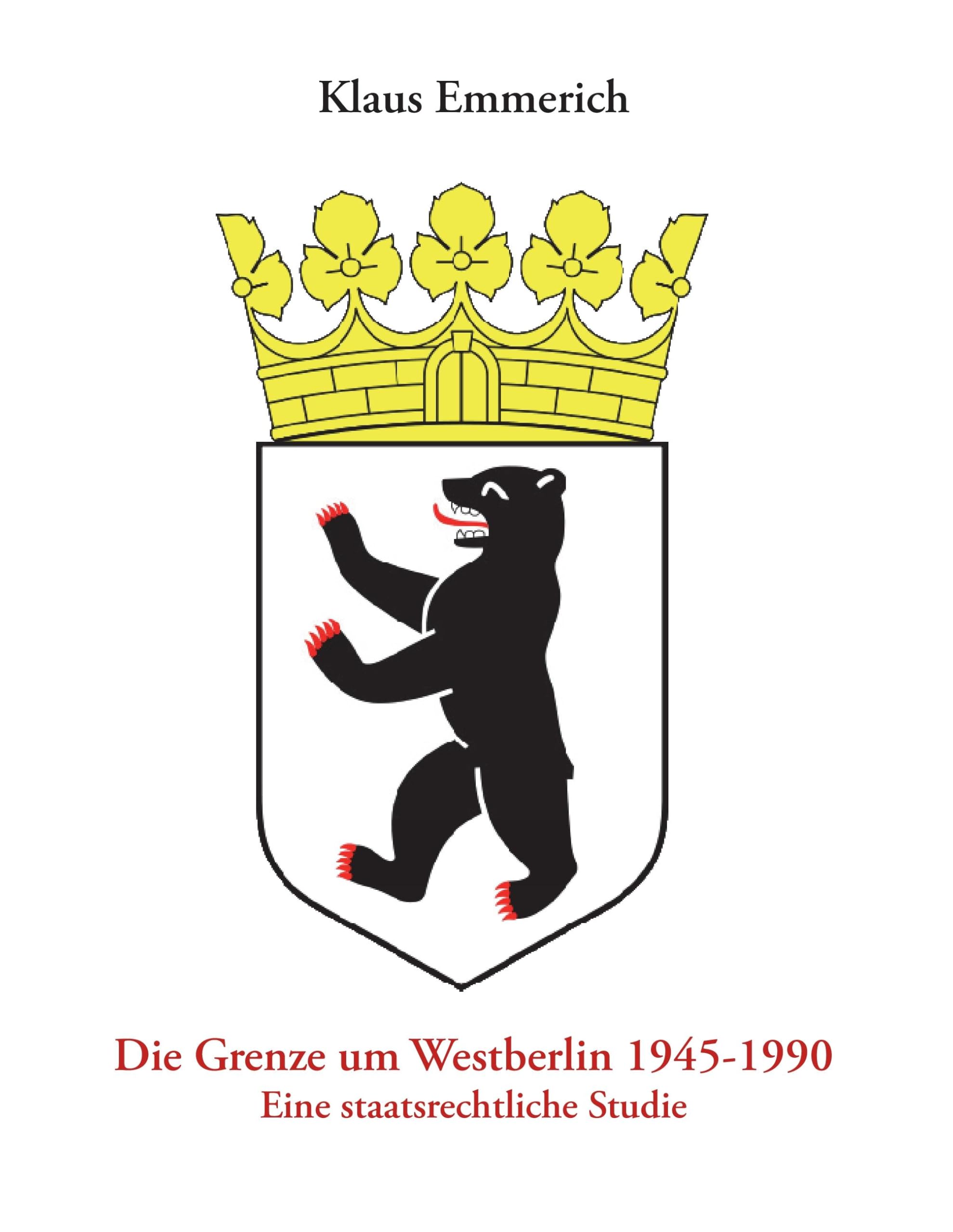 Die Grenze um Westberlin 1945-1990: Eine staatsrechtliche Studie Politics & History