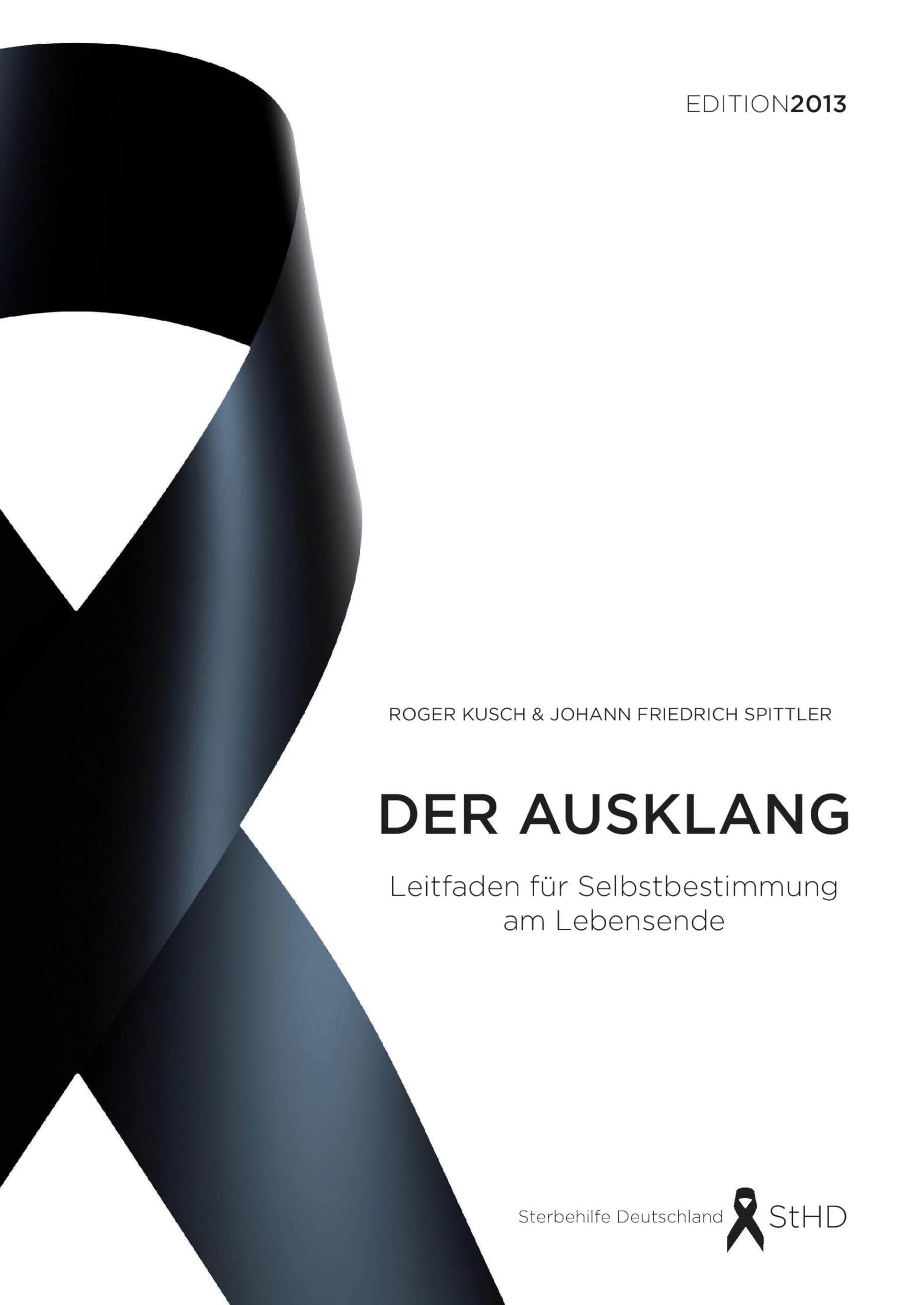 Der Ausklang: Leitfaden für Selbstbestimmung am Lebensende. Edition 2013 Politics & History