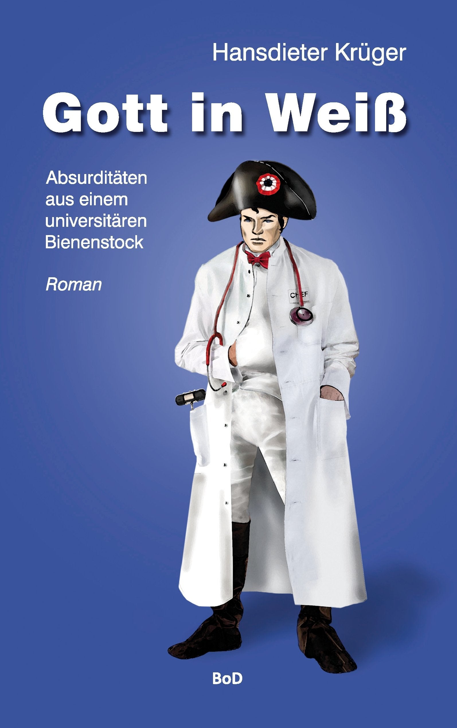 Gott in Weiß: Absurditäten aus einem universitären Bienenstock Contemporary literature