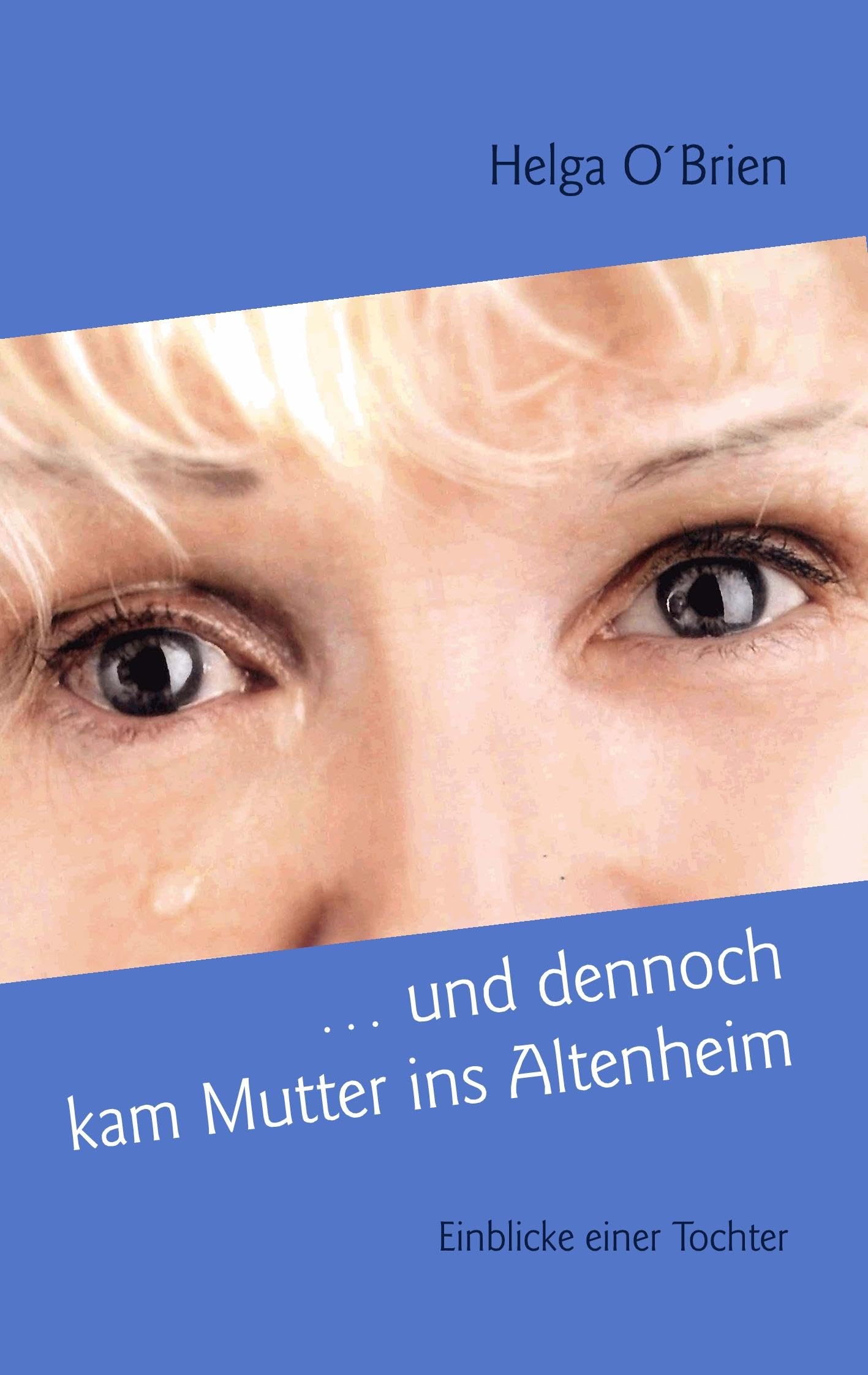 ... und dennoch kam Mutter ins Altenheim: Einblicke einer Tochter Psychology