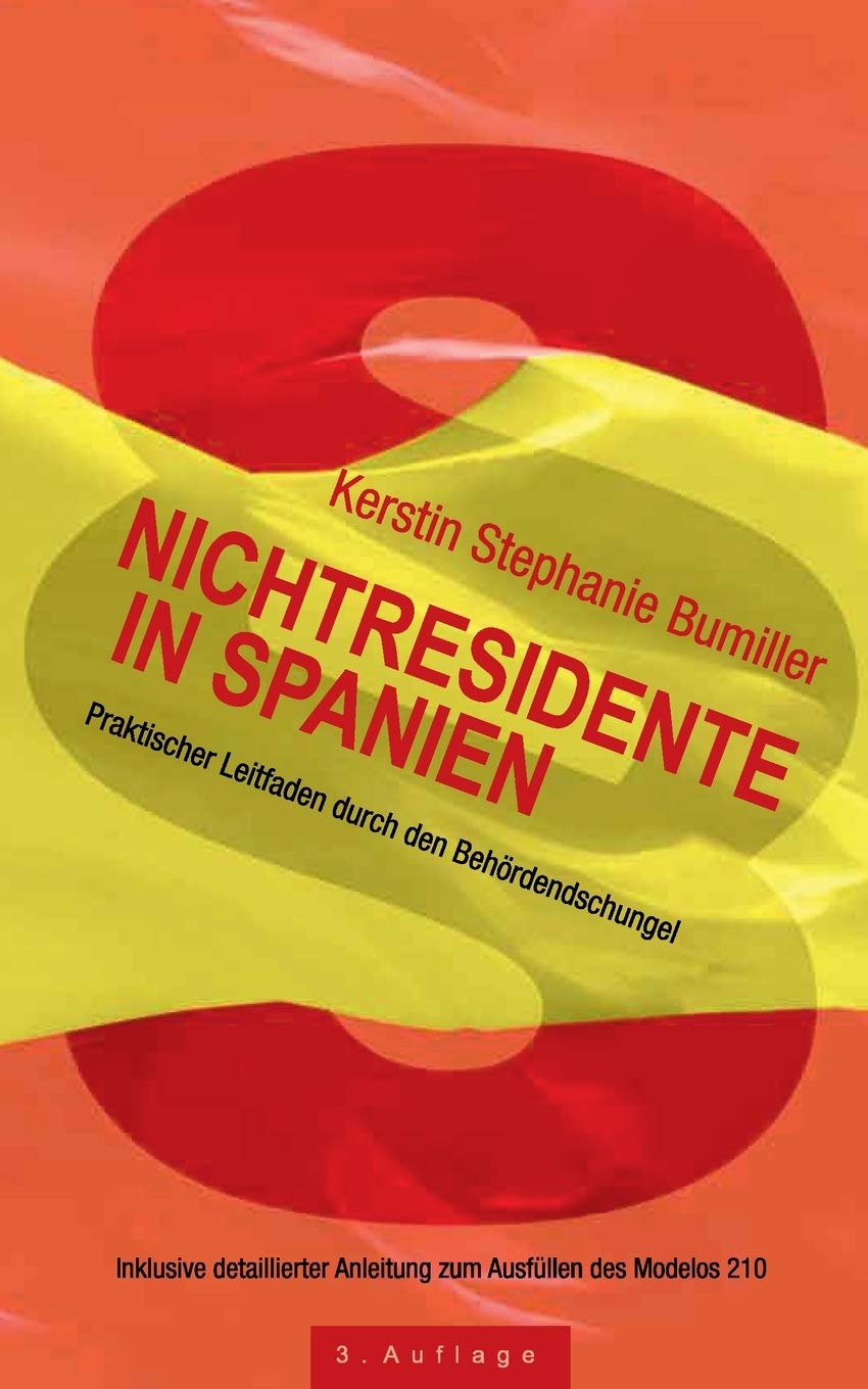 Nichtresidente in Spanien: Praktischer Leitfaden durch den Behördendschungel. Inklusive detaillierter Anleitung zum Ausfüllen des Modelos 210 Law