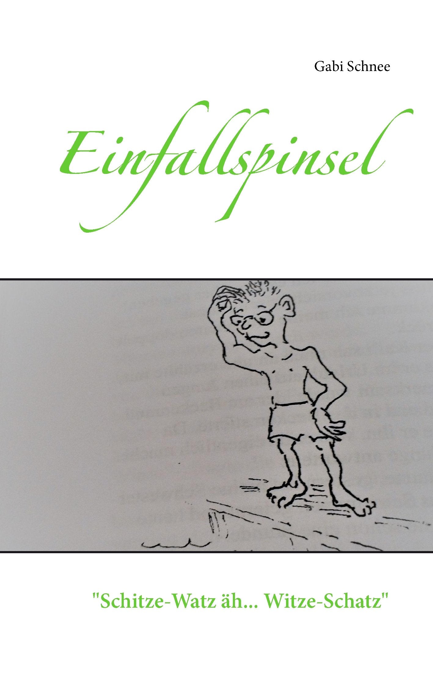 Schitze-Watz äh Witze-Schatz: Handverlesene Witze, die Du nicht auf jeder Party hörst ....... es sei denn ....... Du gibst sie zum Besten! (Einfallspinsel) Humour & Satire