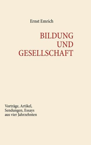 BILDUNG UND GESELLSCHAFT: Vorträge, Artikel, Sendungen, Essays aus vier Jahrzehnten Lifestyle