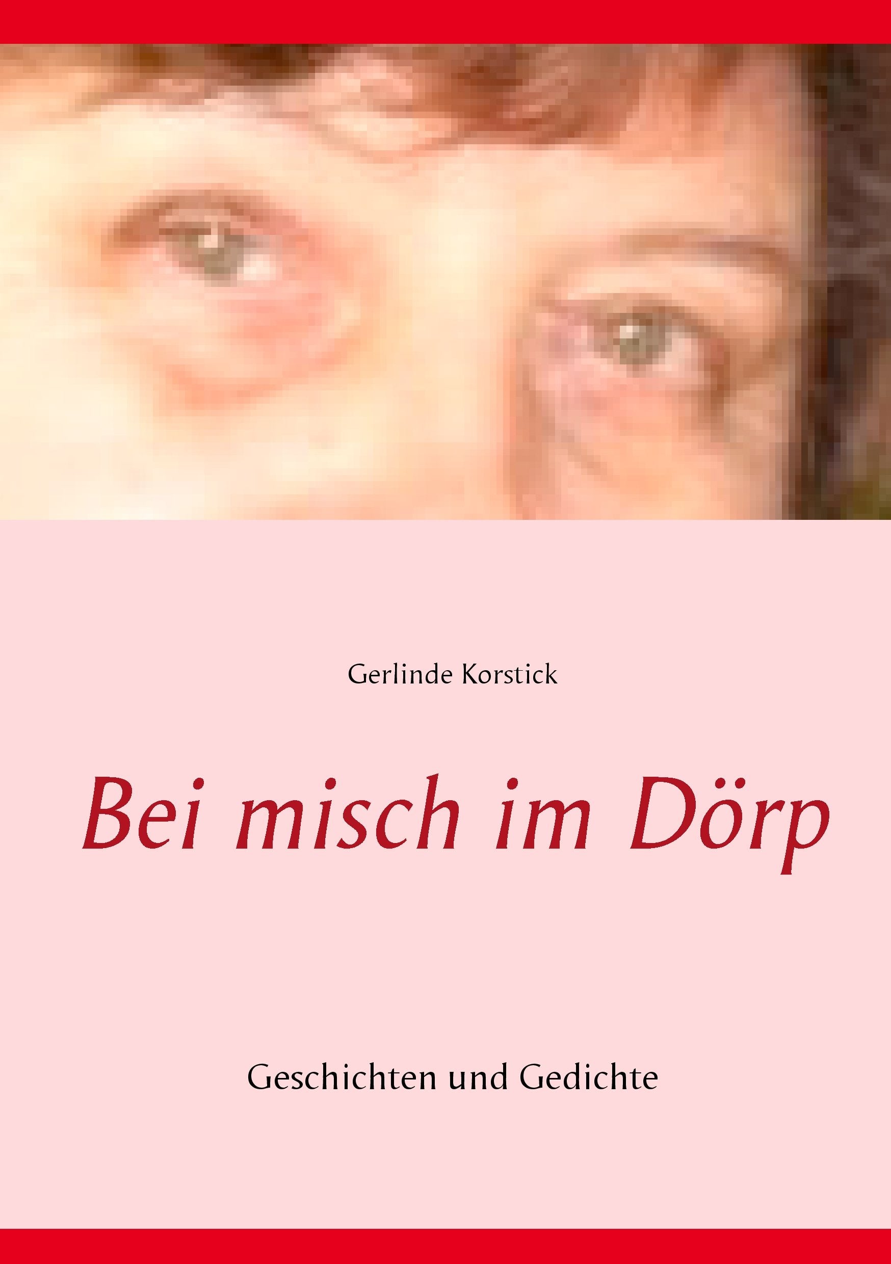 Bei misch im Dörp: Geschichten und Gedichte Poetry