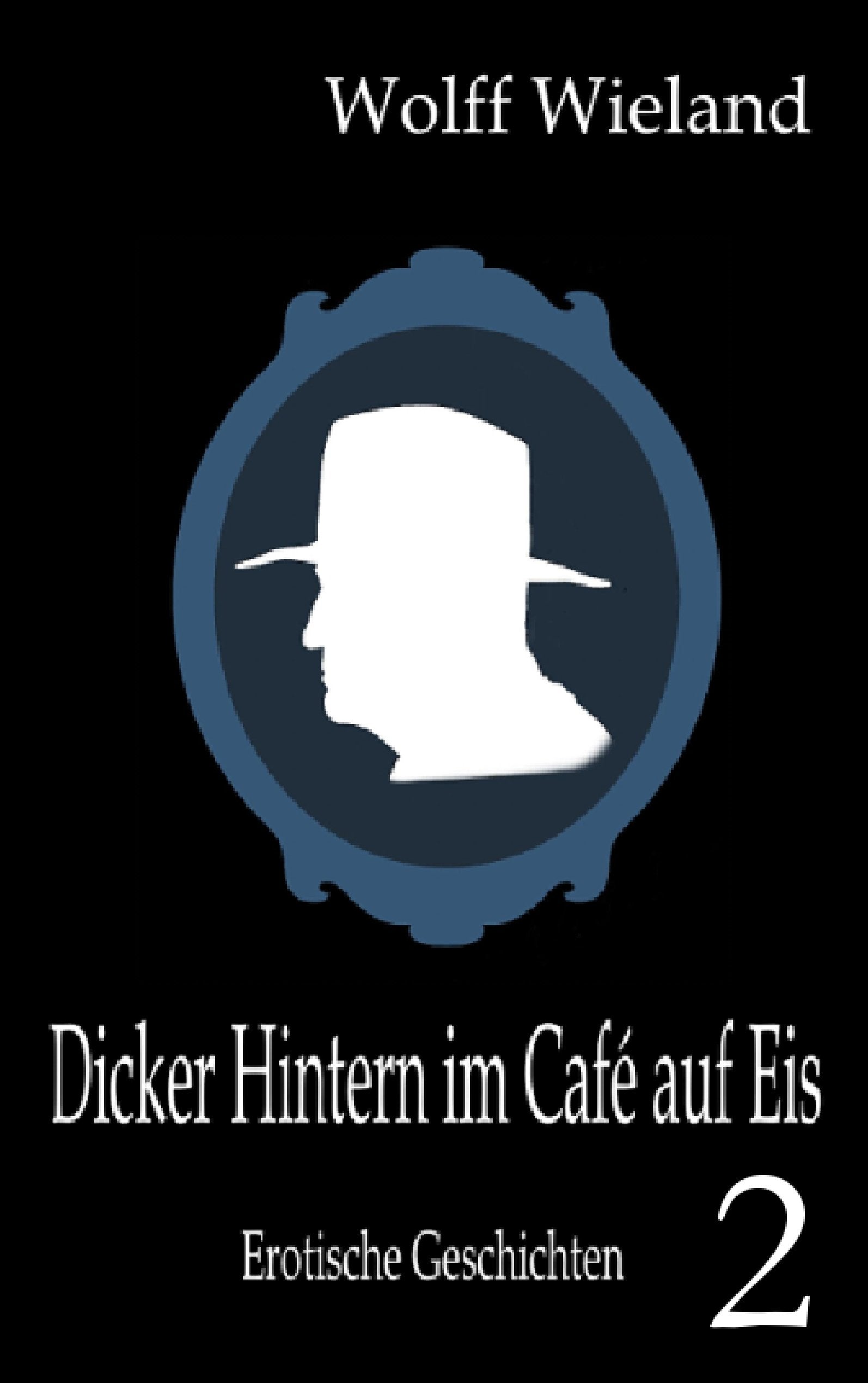 Dicker Hintern im Café auf Eis 2: Neue erotische Geschichten Contemporary literature