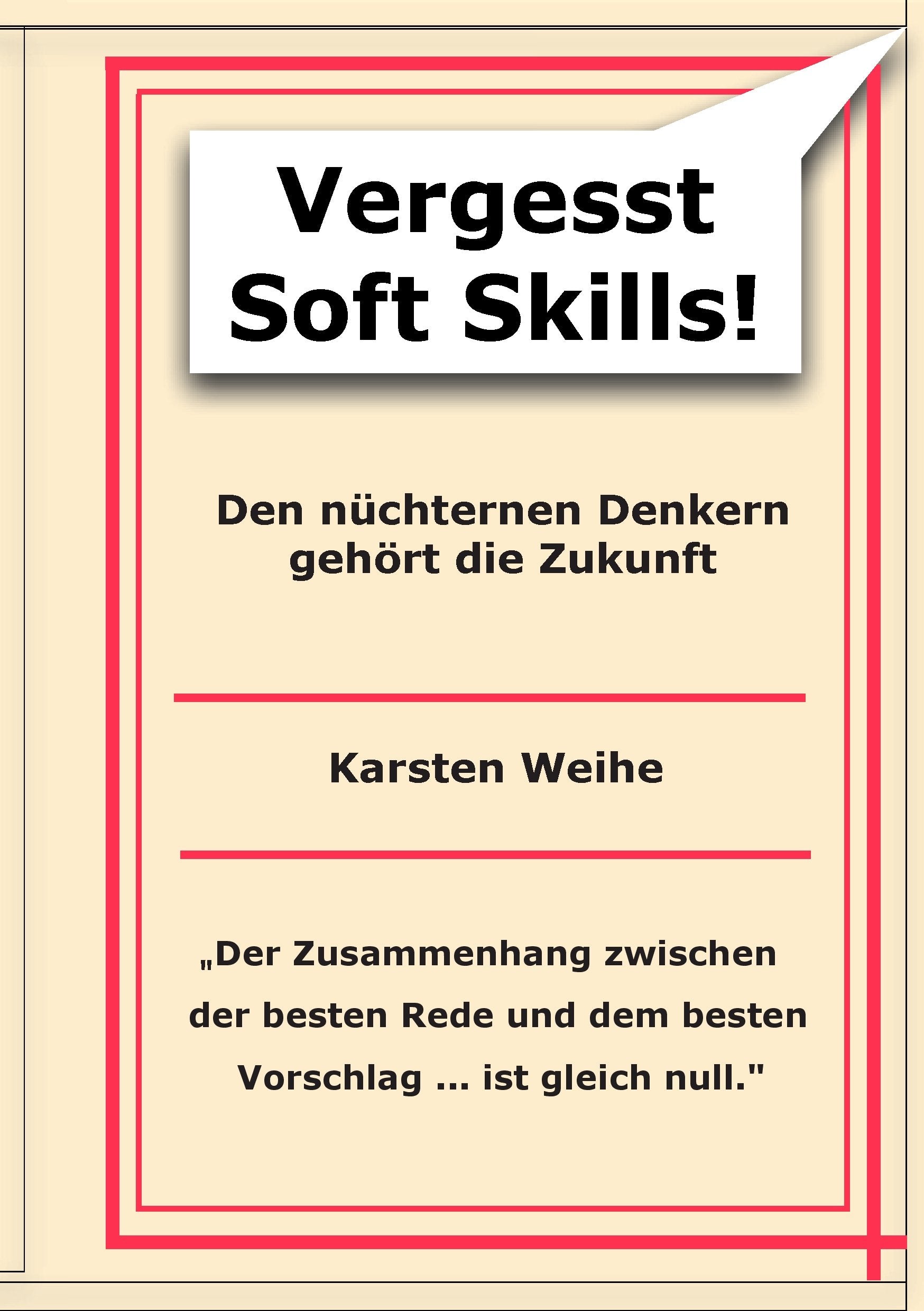 Vergesst Soft Skills!: Den nüchternen Denkern gehört die Zukunft Business, Finance & Career