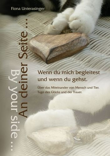 An Deiner Seite ... by Your Side ... Wenn Du Mich Begleitest Und Wenn Du Gehst. book
