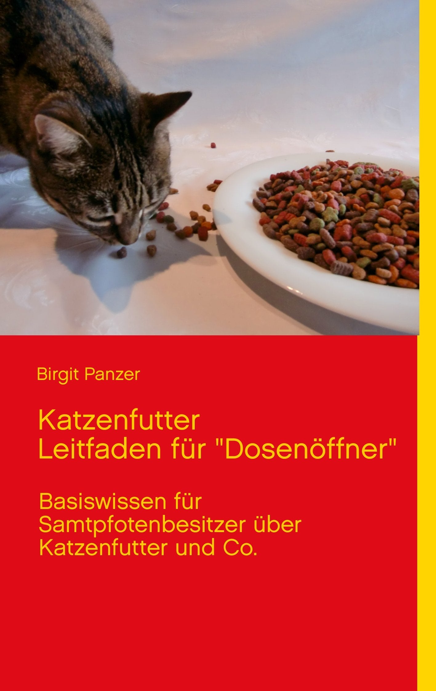 Katzenfutter Leitfaden für "Dosenöffner": Basiswissen für Samtpfotenbesitzer über Katzenfutter und Co. Pets
