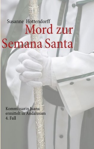 Mord zur Semana Santa: Kommissarin Juana ermittelt in Andalusien - 4. Fall Contemporary literature
