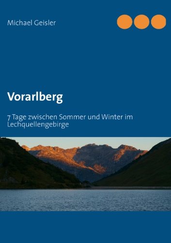 Vorarlberg - 7-Tage Zwischen Sommer Und Winter Im Lechquellengebirge Leisure, Home & Garden