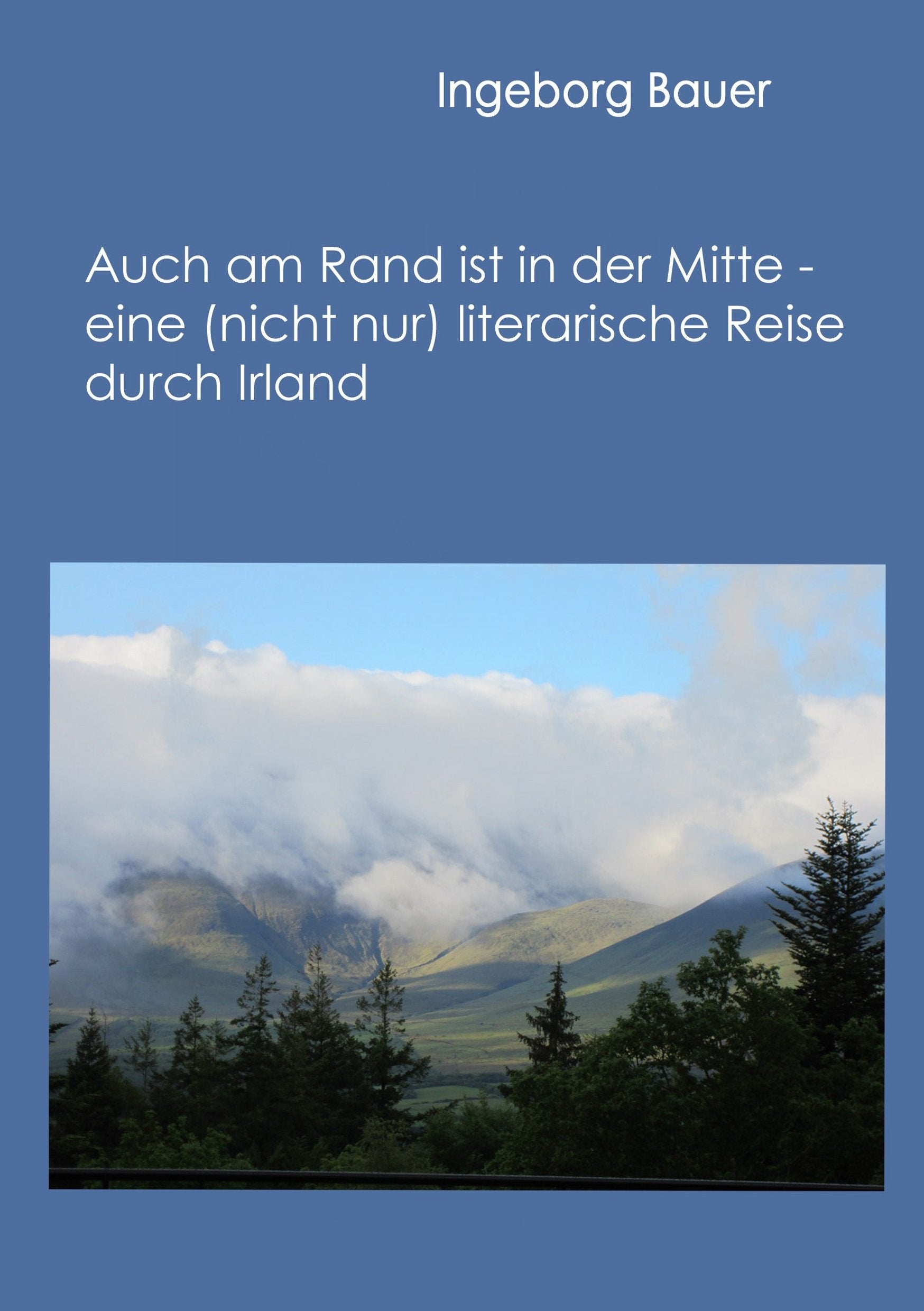 Auch am Rand ist in der Mitte - eine (nicht nur) literarische Reise durch Irland: -: - Leisure, Home & Garden