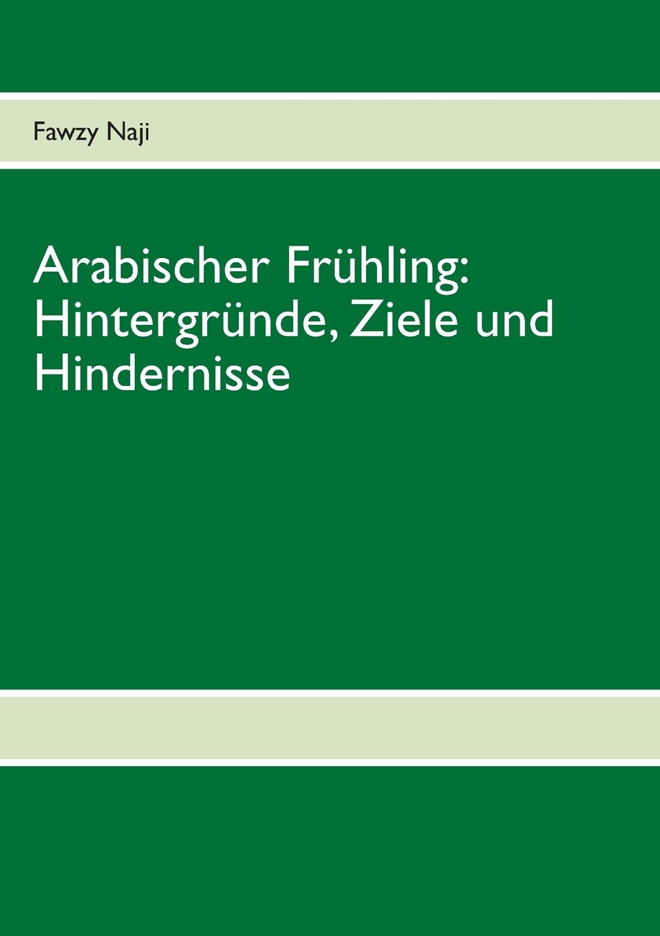Arabischer Frühling: Hintergründe, Ziele und Hindernisse Contemporary literature