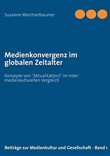 Medienkonvergenz im globalen Zeitalter: Konzepte von "Aktualität(en)" im inter-medienkulturellen Vergleich Law