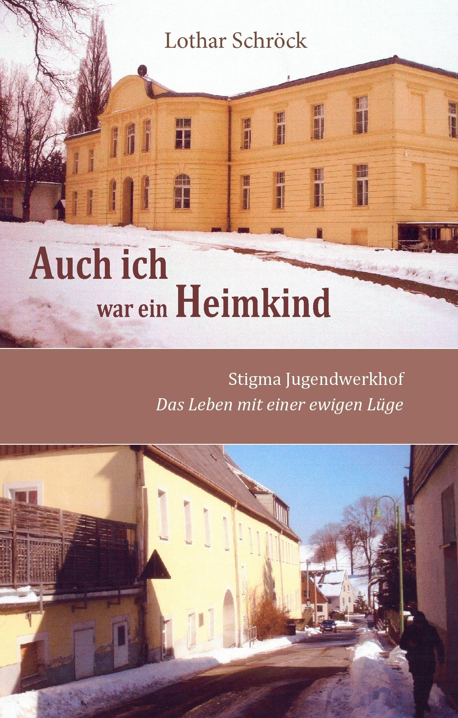 Auch ich war ein Heimkind: Stigma Jugendwerkhof. Das Leben mit einer ewigen Lüge Contemporary literature