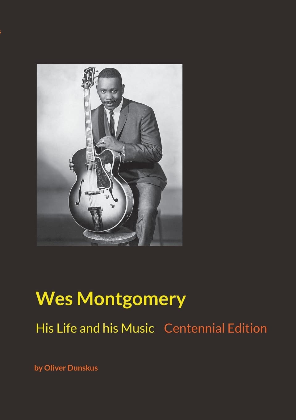 Wes Montgomery: His Life and his Music Arts & Music