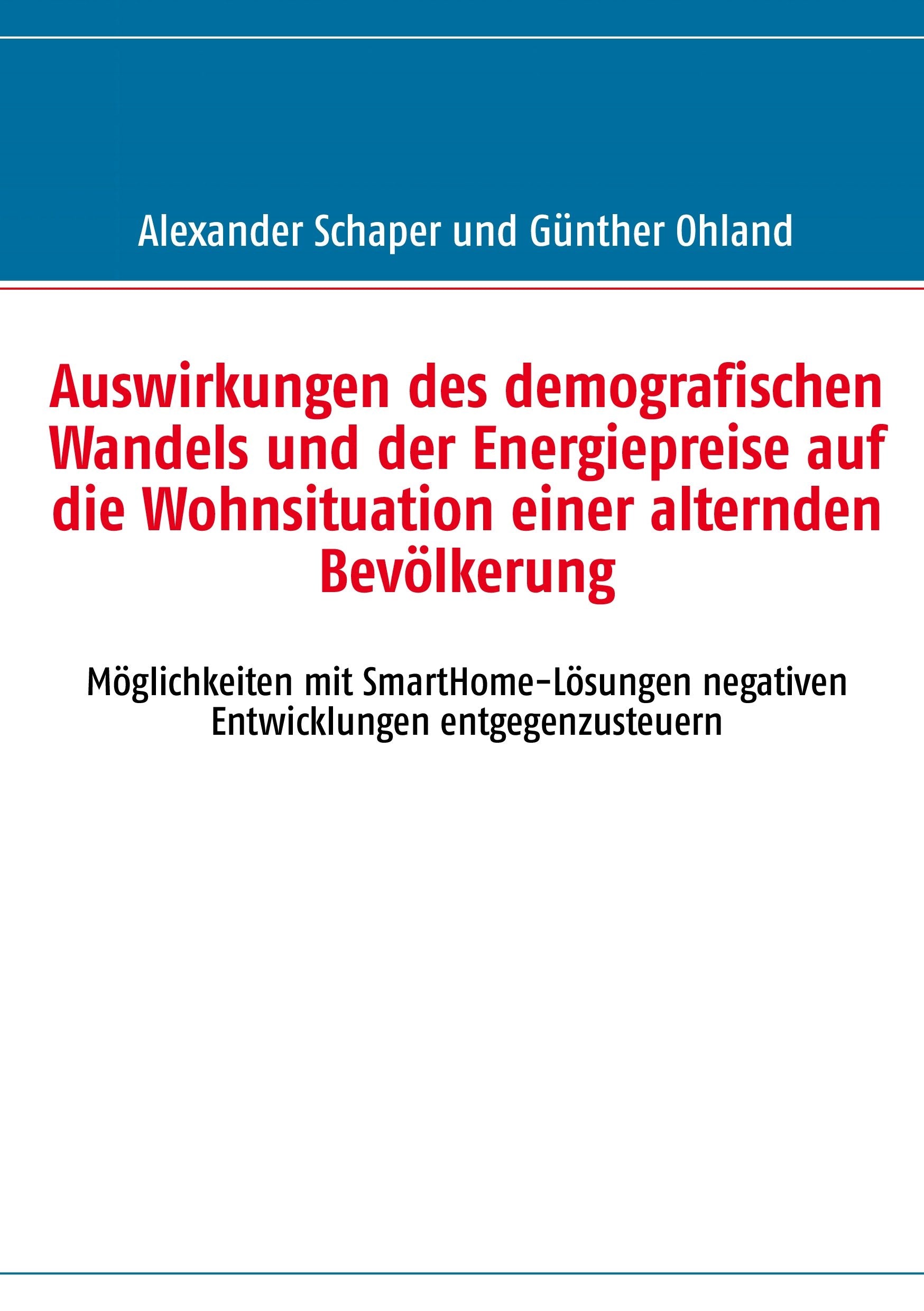 Auswirkungen des demografischen Wandels und der Energiepreise auf die Wohnsituation einer alternden Bevölkerung: Möglichkeiten mit SmartHome-Lösungen negativen Entwicklungen entgegenzusteuern Law