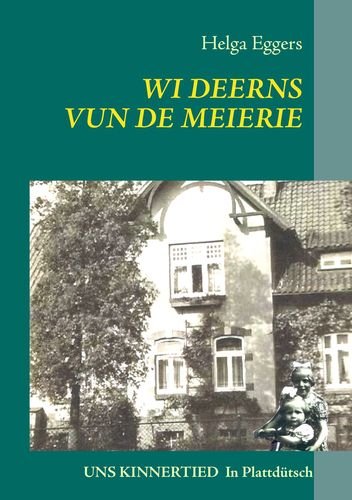 WI DEERNS VUN DE MEIERIE: uns Kinnertied In Plattdütsch vun Helga Eggers Contemporary literature