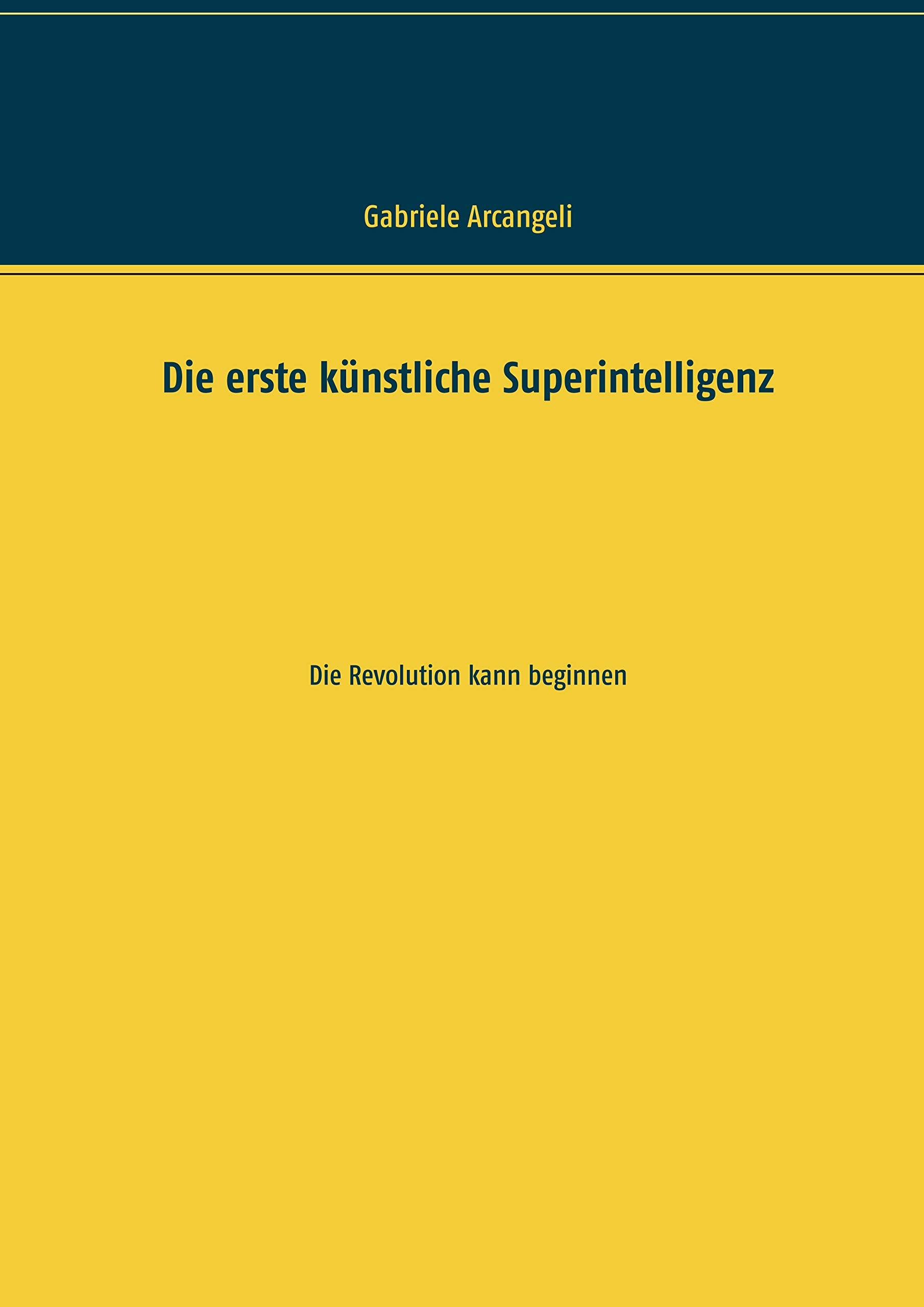 Die erste künstliche Superintelligenz: Die Revolution kann beginnen Philosophy