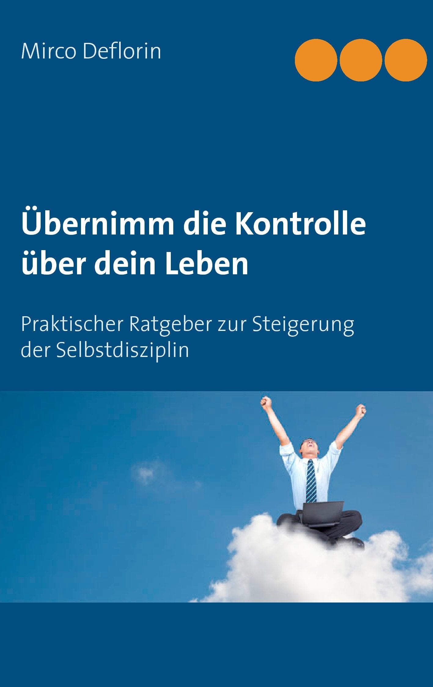 Übernimm die Kontrolle über dein Leben: Praktischer Ratgeber zur Steigerung der Selbstdisziplin Lifestyle