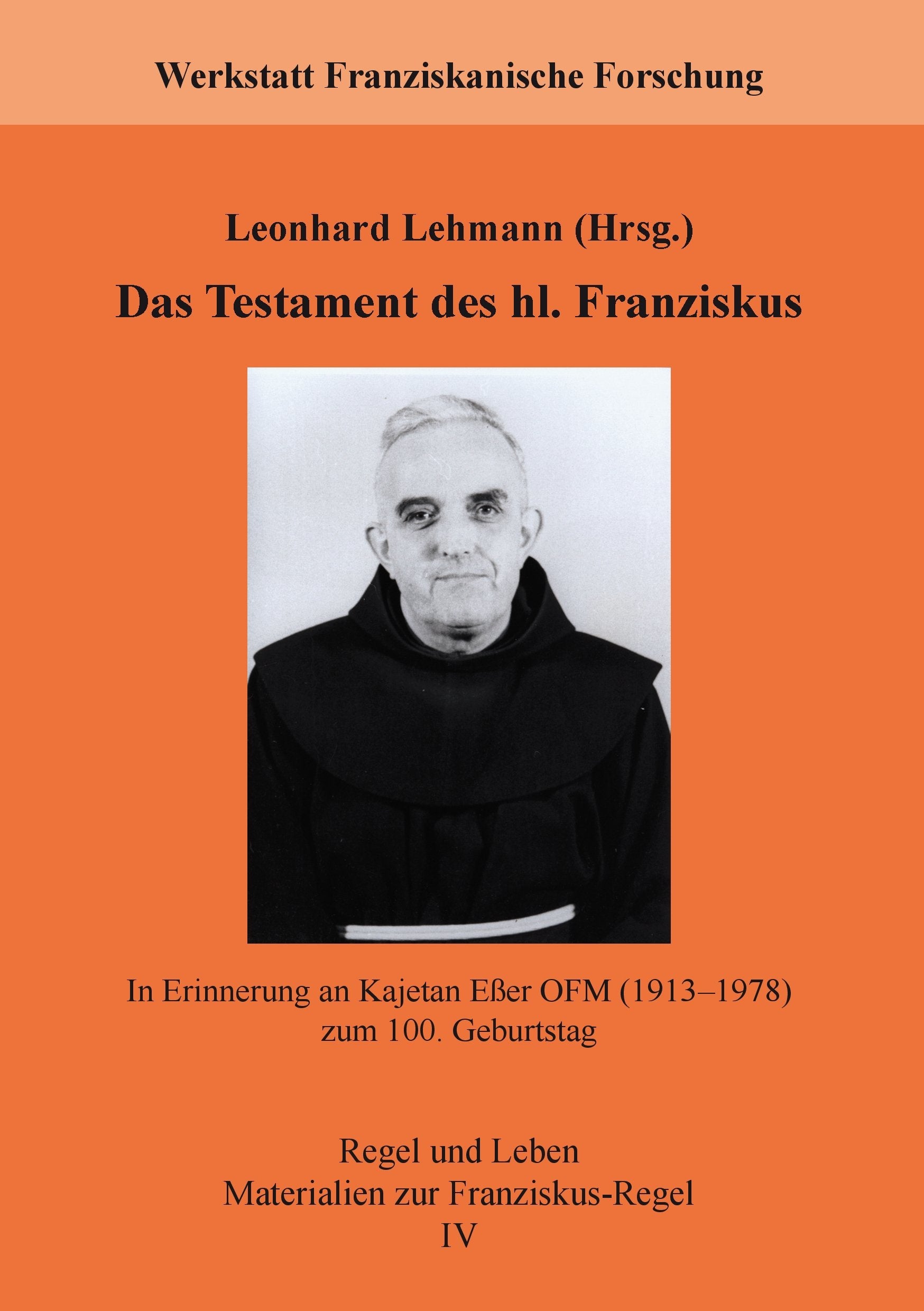 Das Testament des hl. Franziskus: In Erinnerung an Kajetan Eßer OFM (1913–1978) zum 100. Geburtstag Religion & Esotericism