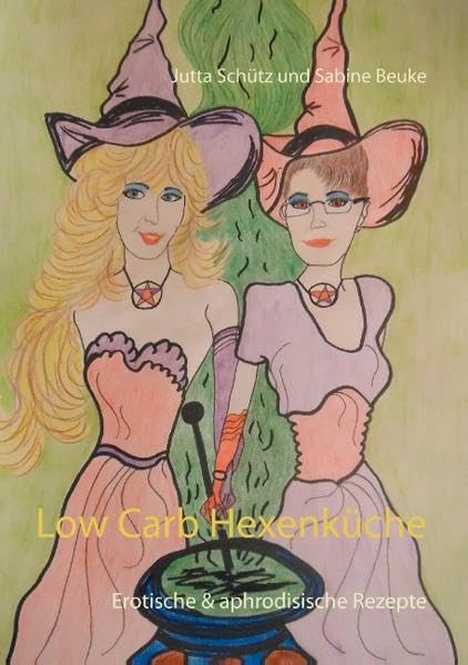 Low Carb Hexenküche: Erotische & aphrodisische Rezepte Leisure, Home & Garden