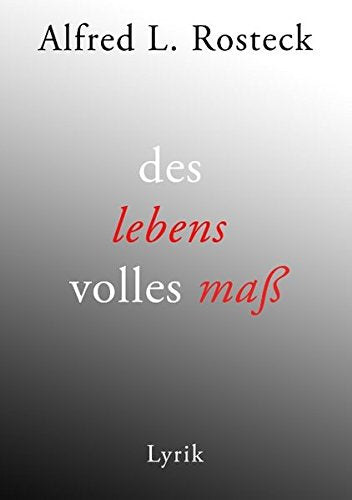 des lebens volles maß: Lyrik Poetry