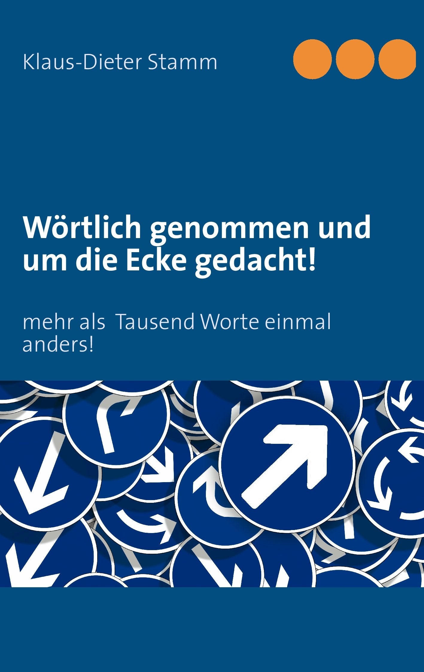 Wörtlich genommen und um die Ecke gedacht!: mehr als Tausend Worte einmal anders! Books