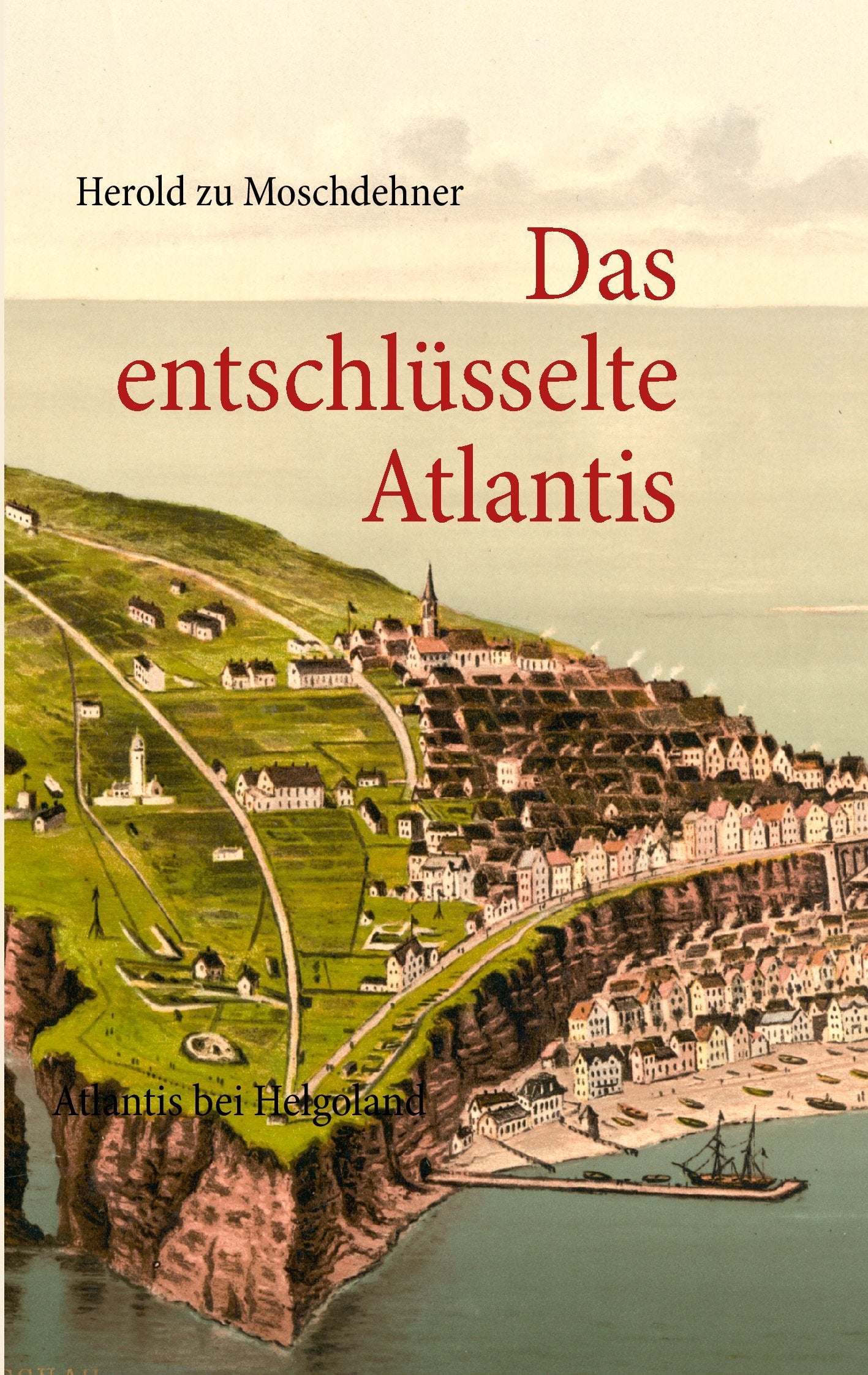 Das entschlüsselte Atlantis: Atlantis bei Helgoland Natural Sciences