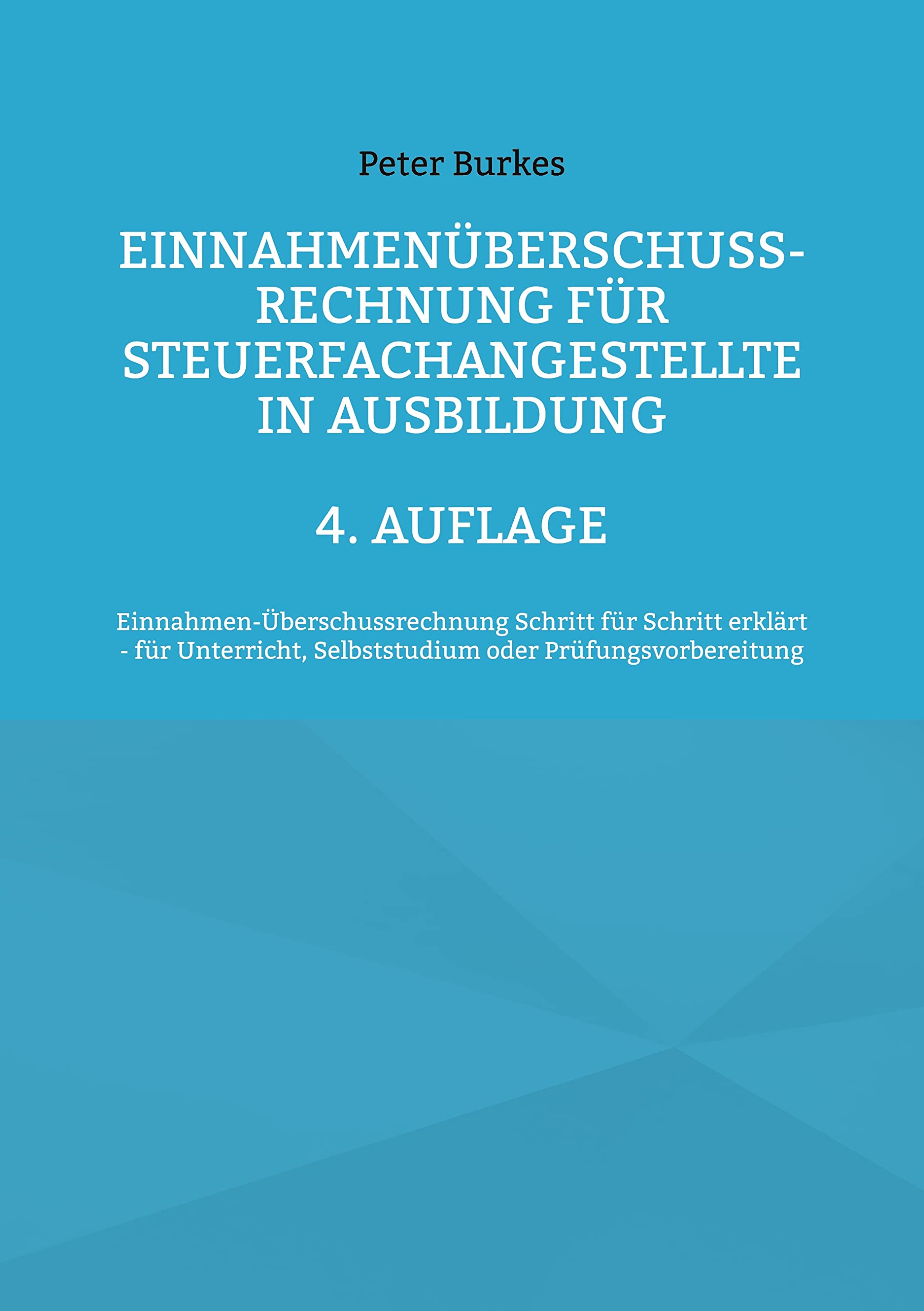 4/3 Rechnung für Steuerfachangestellte in Ausbildung: Einnahmenüberschussrechnung Schritt für Schritt erklärt - für Unterricht, Selbststudium oder Prüfungsvorbereitung Law
