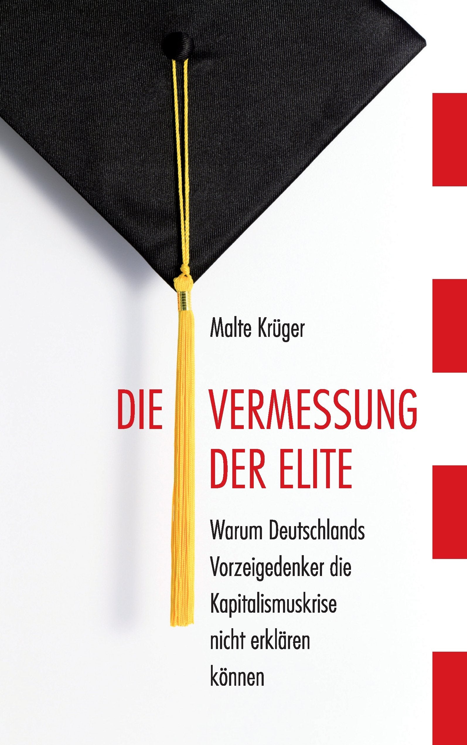 Die Vermessung der Elite: Warum Deutschlands Vorzeigedenker die Kapitalismuskrise nicht erklären können Politics & History