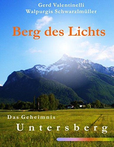 Berg des Lichts: Das Geheimnis Untersberg Religion & Esotericism