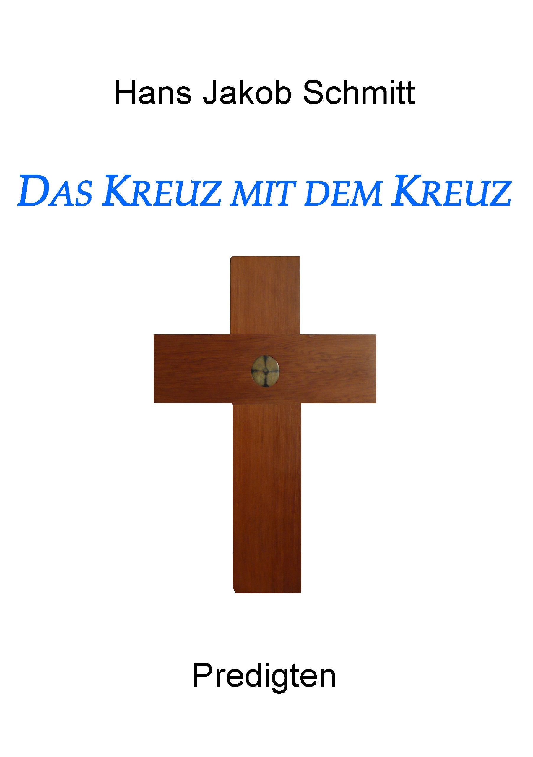 Das Kreuz mit dem Kreuz: Predigten Religion & Esotericism