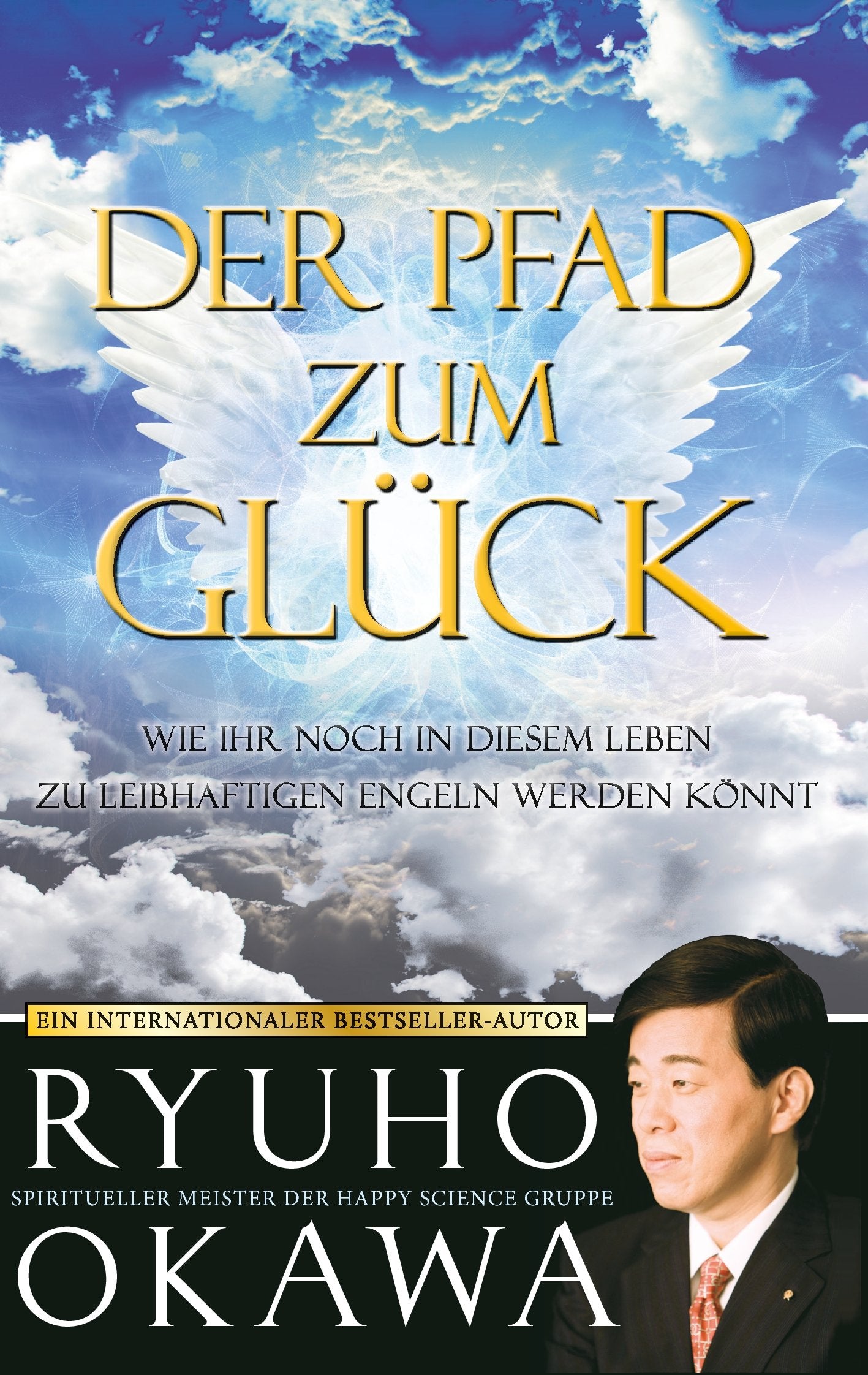 Der Pfad zum Glück: Wie ihr noch in diesem Leben zu leibhaftigen Engeln werden könnt Business, Finance & Career