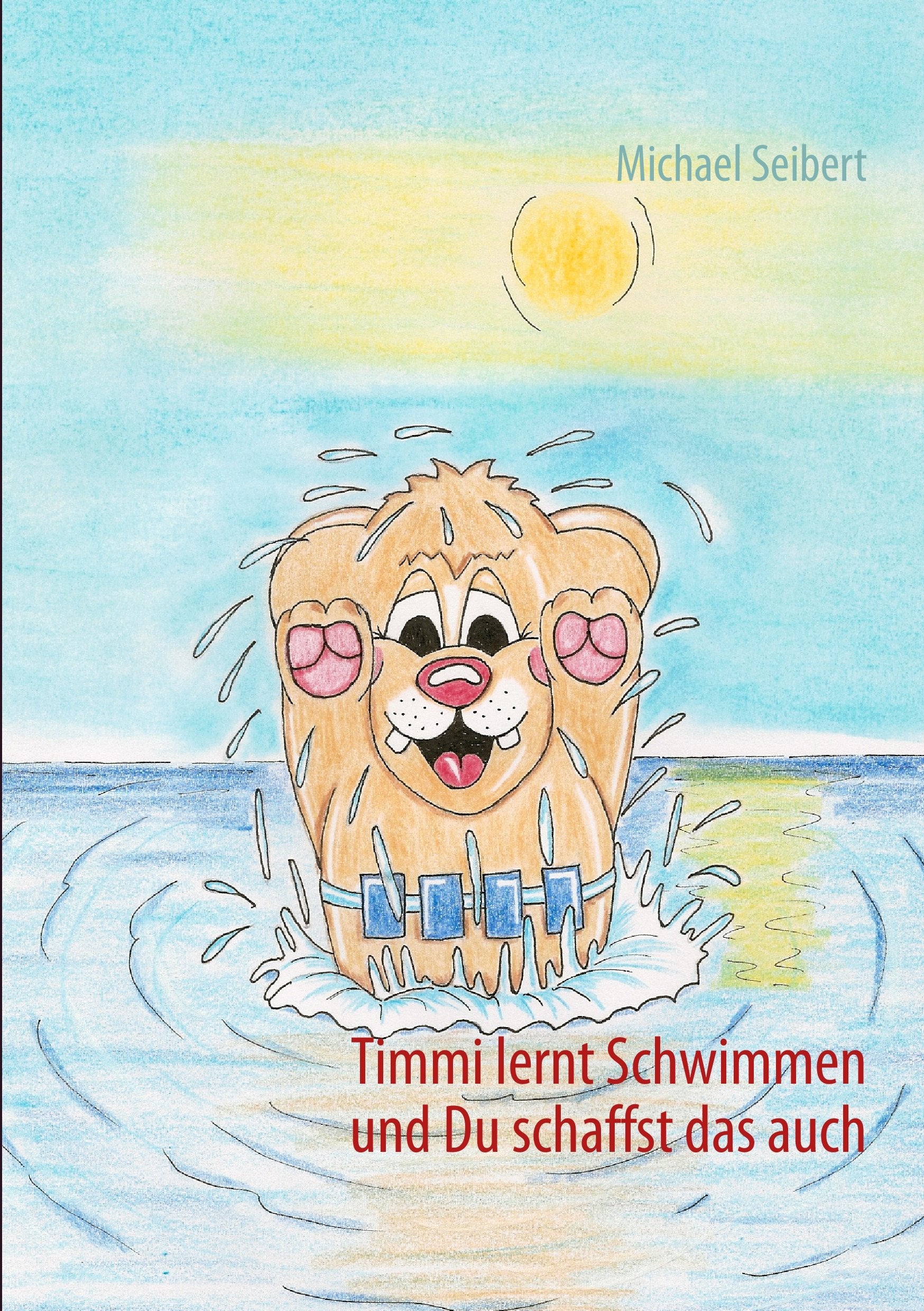 Timmi lernt Schwimmen: und Du schaffst das auch. Novels & Short Stories