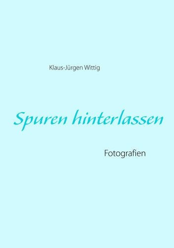 Spuren hinterlassen: Fotografien Leisure, Home & Garden