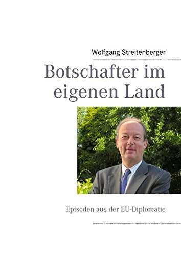 Botschafter im eigenen Land: Episoden aus der EU-Diplomatie Law