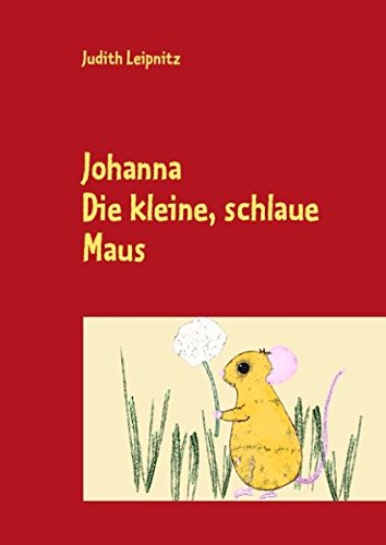 Johanna: Die kleine, schlaue Maus Novels & Short Stories