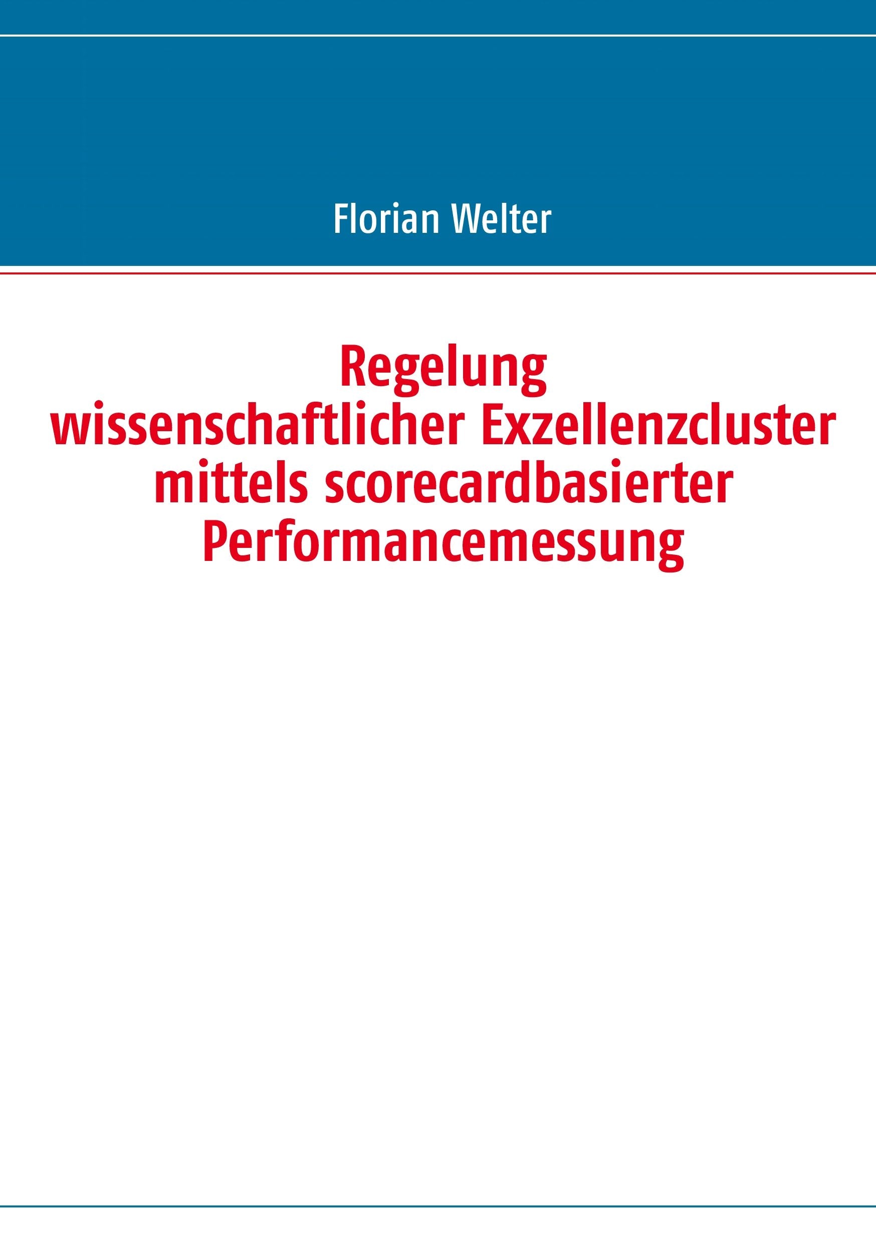 Regelung wissenschaftlicher Exzellenzcluster mittels scorecardbasierter Performancemessung Law