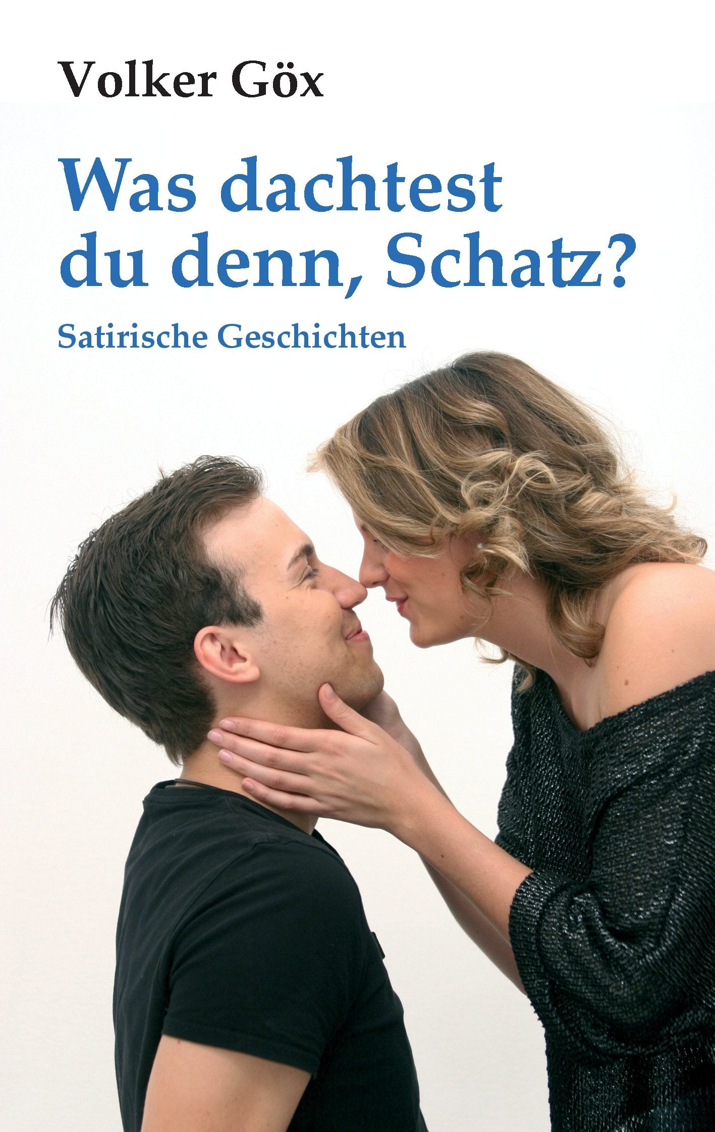 Was dachtest du denn, Schatz?: Satirische Geschichten Essays & Short Stories