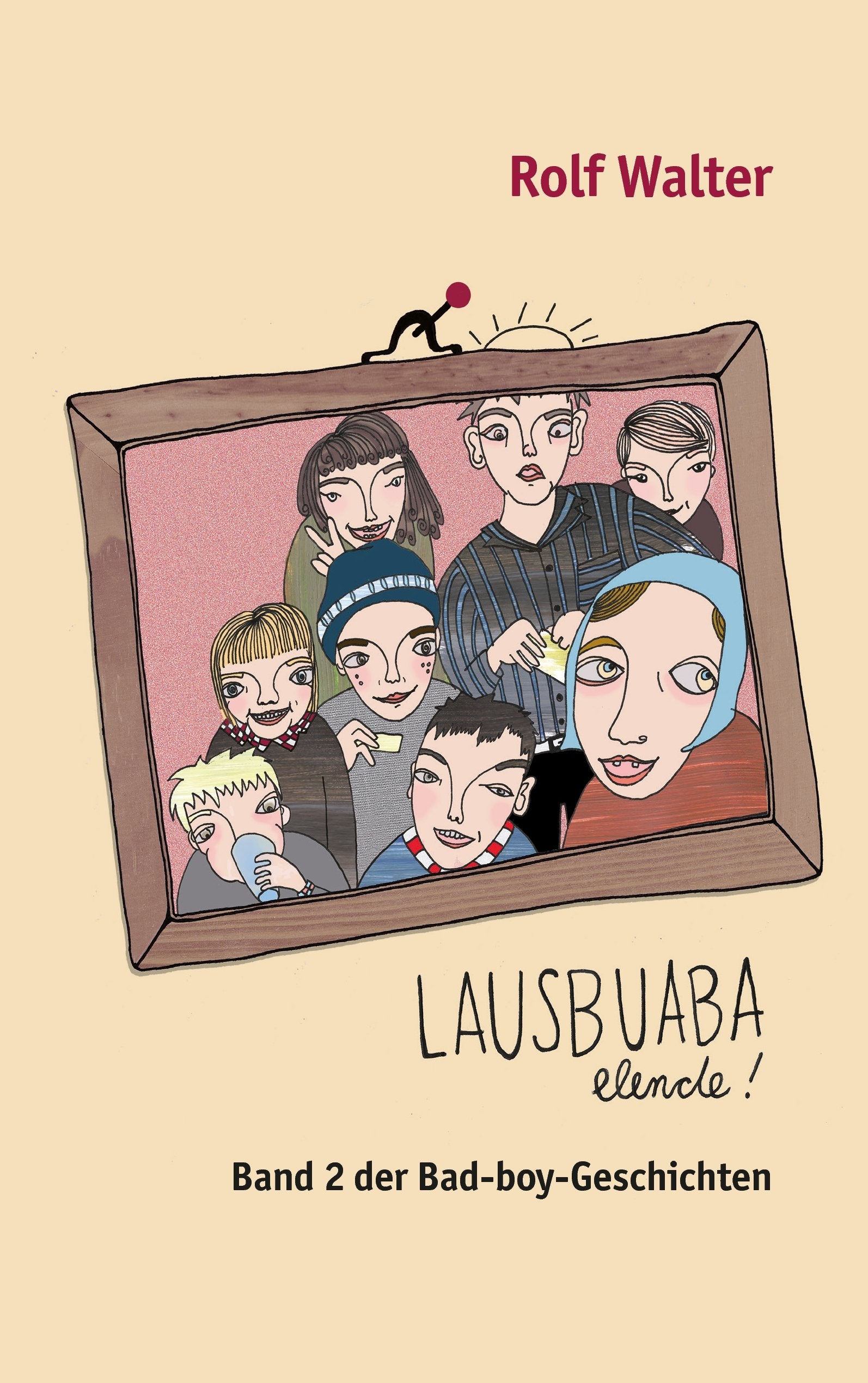 Lausbuaba, elende!: Band 2 der Bad-boy-Geschichten Humour & Satire