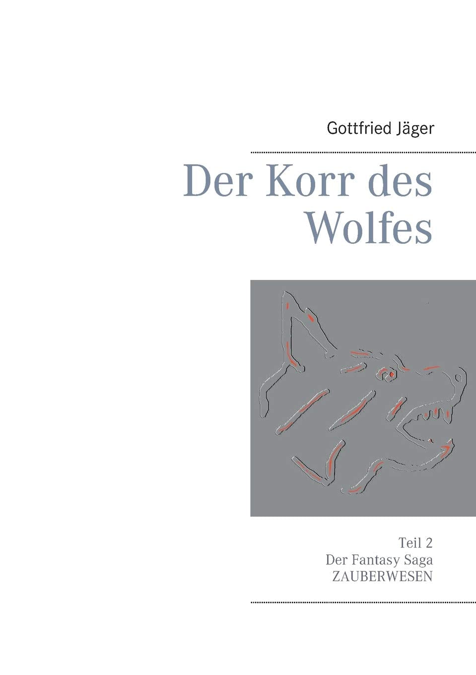 Der Korr des Wolfes: Teil 2 der Fantasy Saga Zauberwesen Historical Fiction