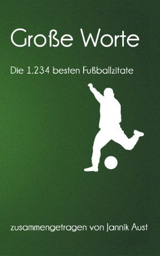 Große Worte: Die 1.234 besten Fußballzitate Humour & Satire