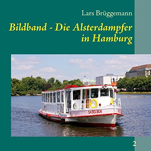 Bildband – Die Alsterdampfer in Hamburg: Hamburg vom Wasser erleben Leisure, Home & Garden