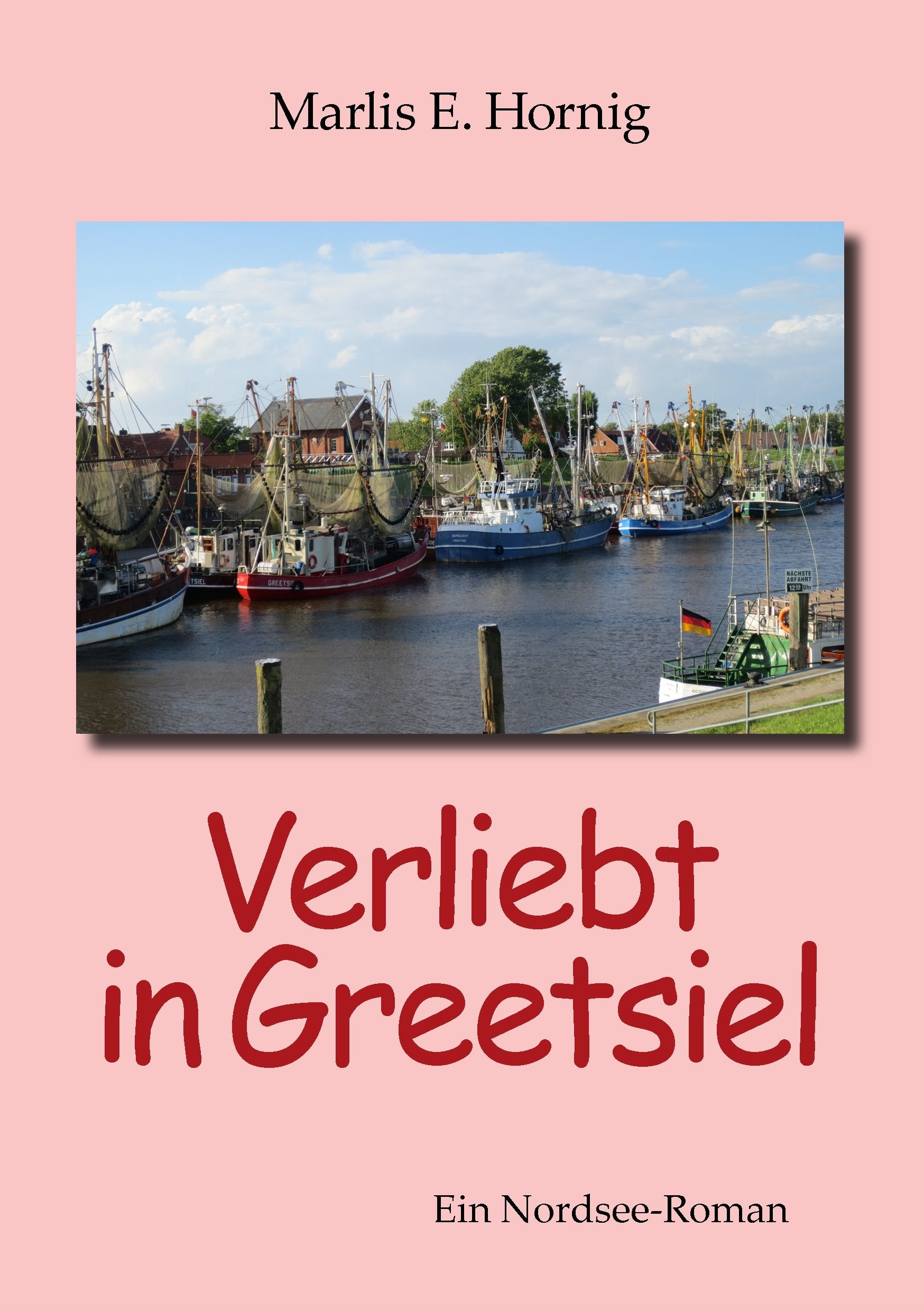 Verliebt in Greetsiel: Ein Nordsee-Roman Contemporary literature