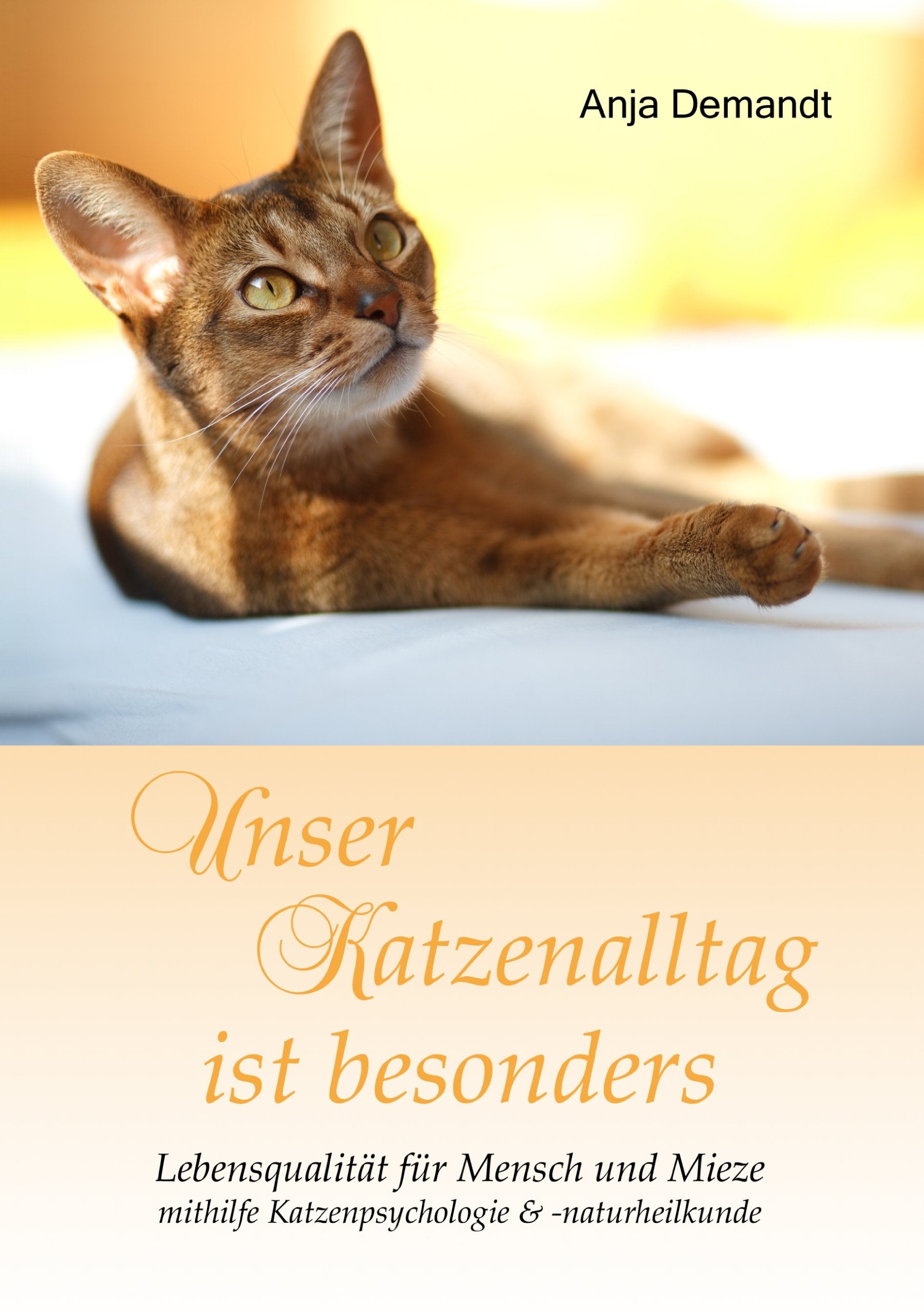Unser Katzenalltag ist besonders: Lebensqualität für Mensch und Mieze mithilfe Katzenpsychologie & -naturheilkunde Medicine