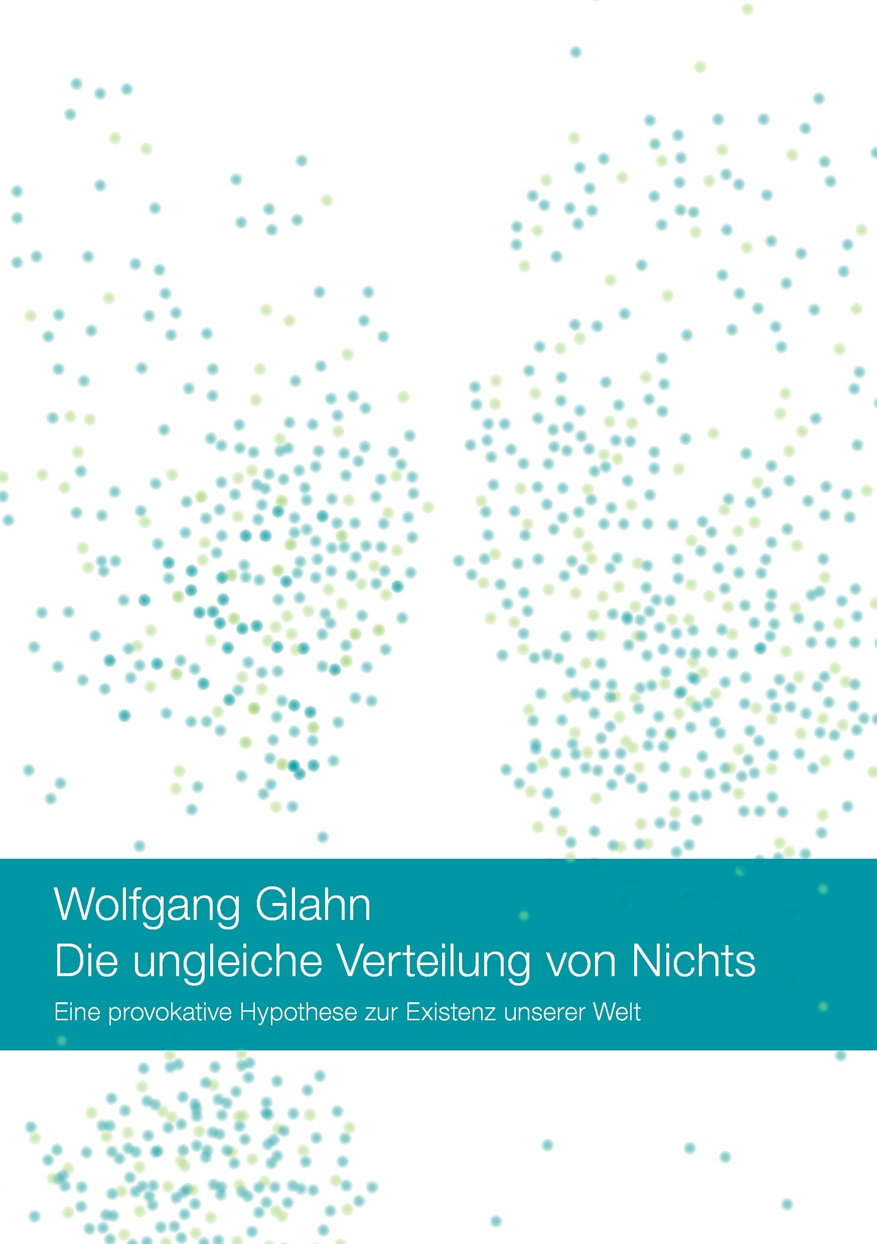 Die ungleiche Verteilung von Nichts: Eine provokative Hypothese zur Existenz unserer Welt Business & Technology