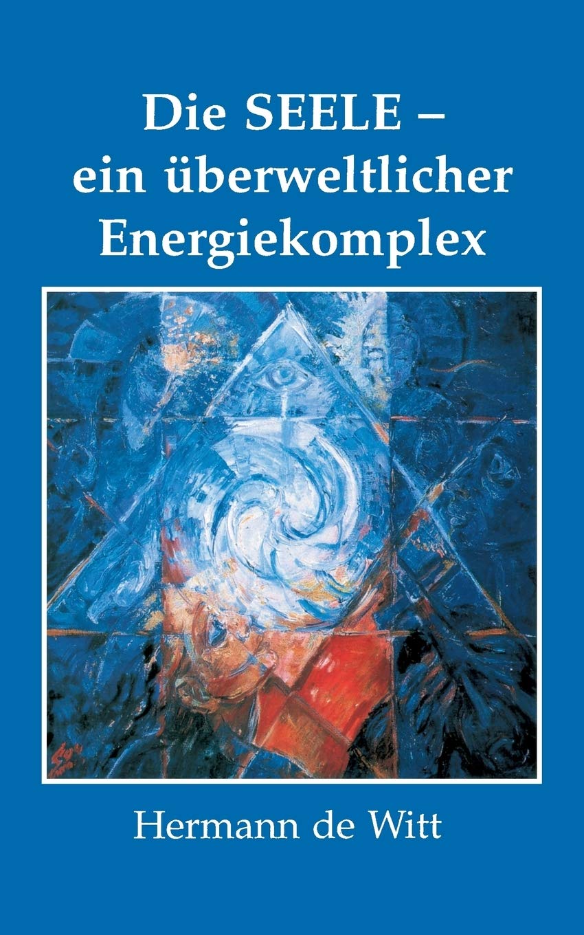 Die Seele - ein überweltlicher Energiekomplex Religion & Esotericism